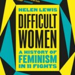 Difficult Women - Helen Lewis